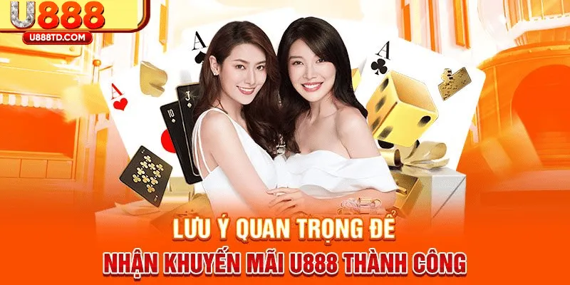 Những lưu ý cần thiết khi tham gia khuyến mãi U888