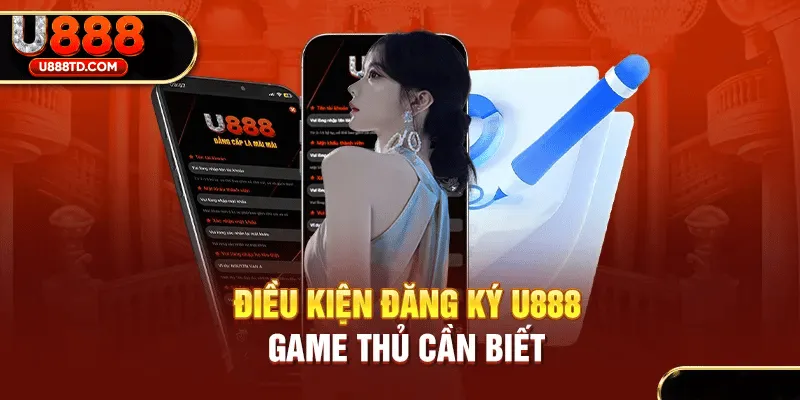 Quy Định Bắt Buộc Khi Người Dùng Đăng Ký U888