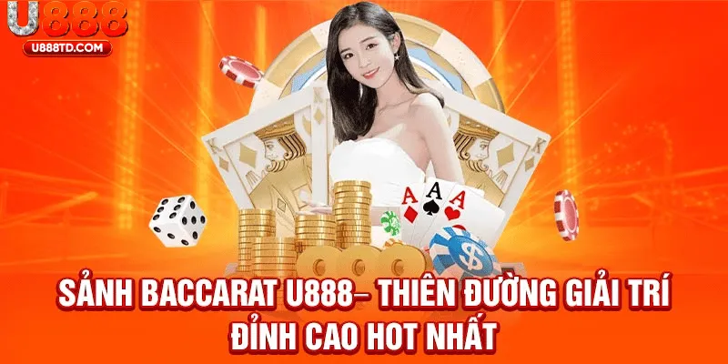Giới thiệu tổng quan về game Baccarat U88