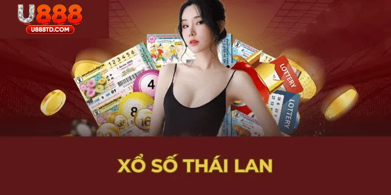 Giới Thiệu Tổng Quan Về Xổ Số Thái Lan