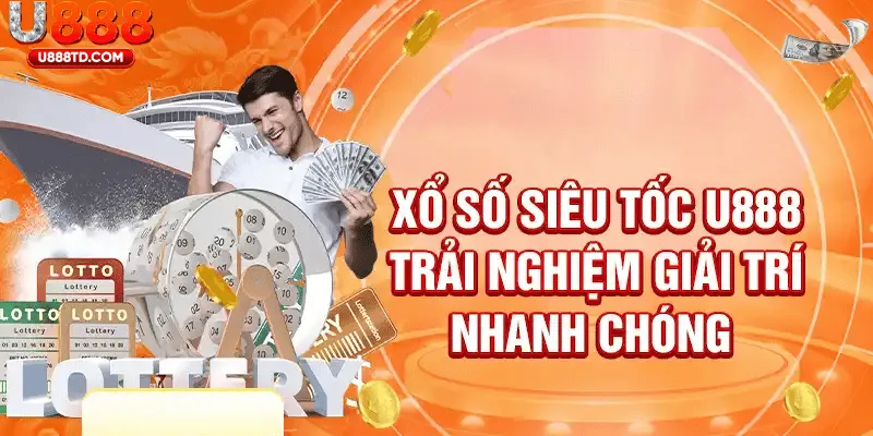 Xổ Số Siêu Tốc U888